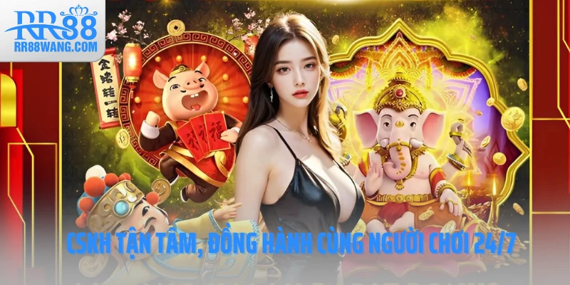 CSKH tận tâm, đồng hành cùng người chơi 24/7