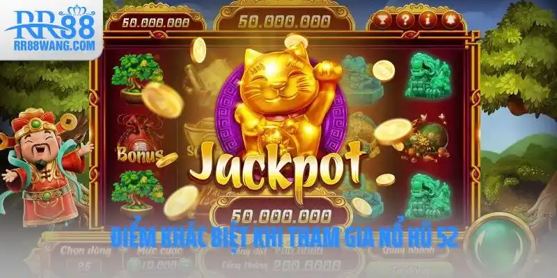 Điểm khác biệt khi tham gia nổ hũ 52