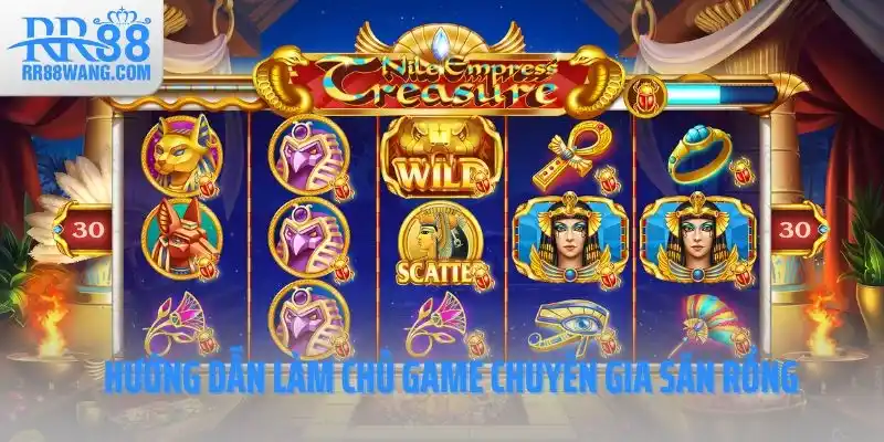 Hướng dẫn làm chủ game chuyên gia săn rồng