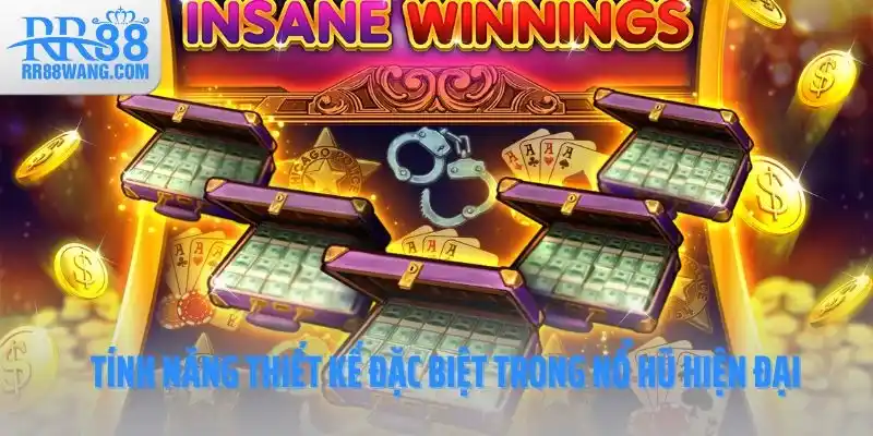 Tính năng thiết kế đặc biệt trong nổ hũ hiện đại