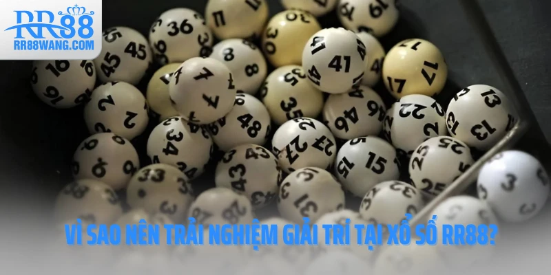 Vì sao nên trải nghiệm giải trí tại xổ số RR88? Vì sao nên trải nghiệm giải trí tại xổ số RR88?